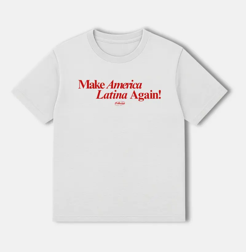 Make America Latina Again!