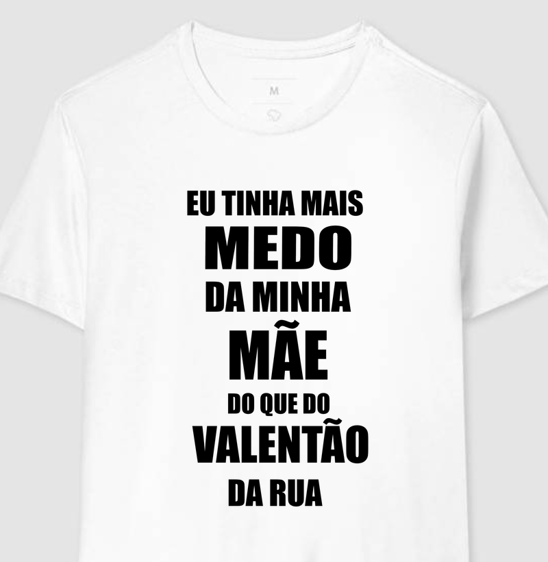 Eu tenho mais medo da minha mãe do que do valentão da rua