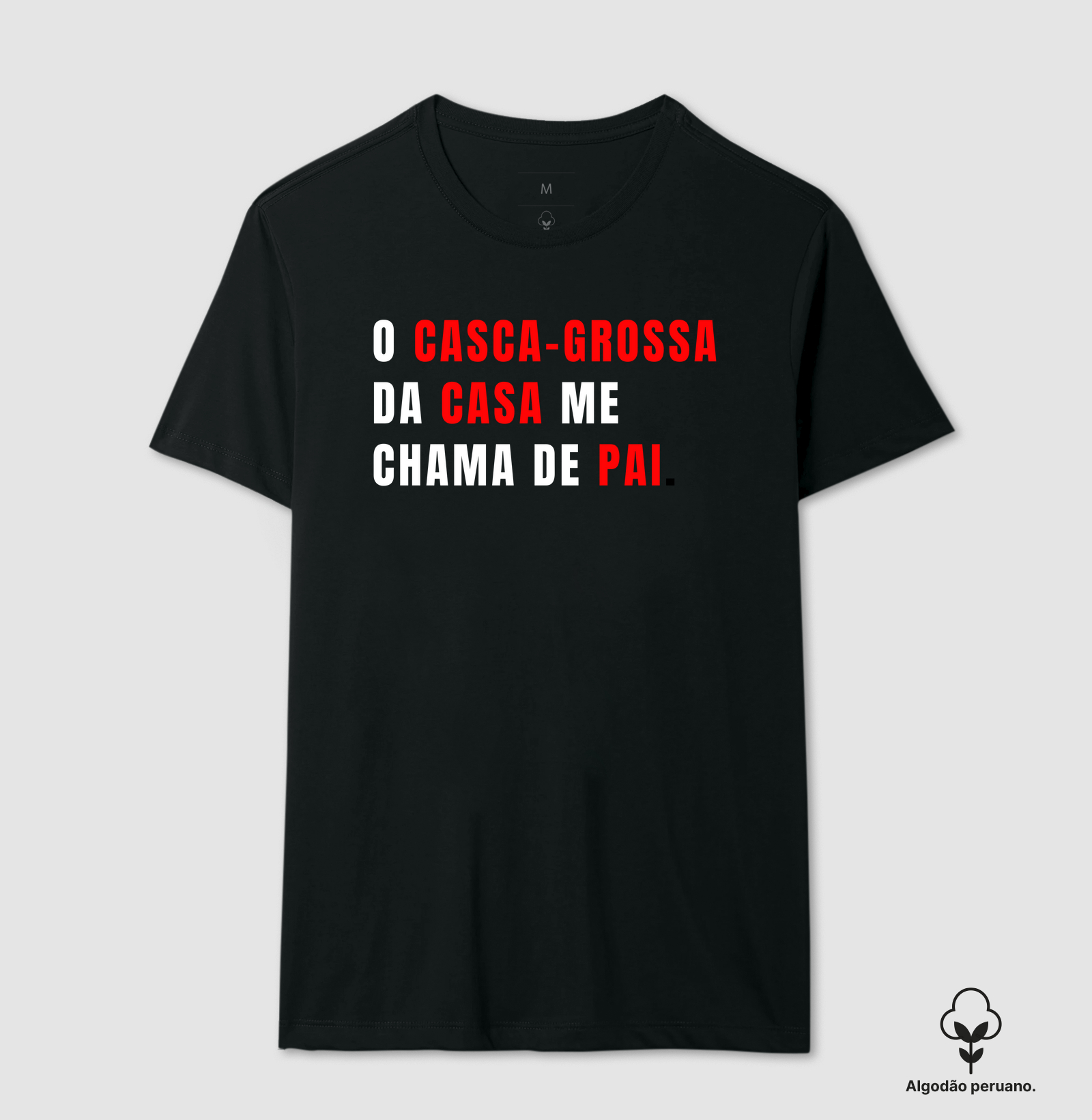 O CASCA GROSSA DE CASA ME CHAMA DE PAI.