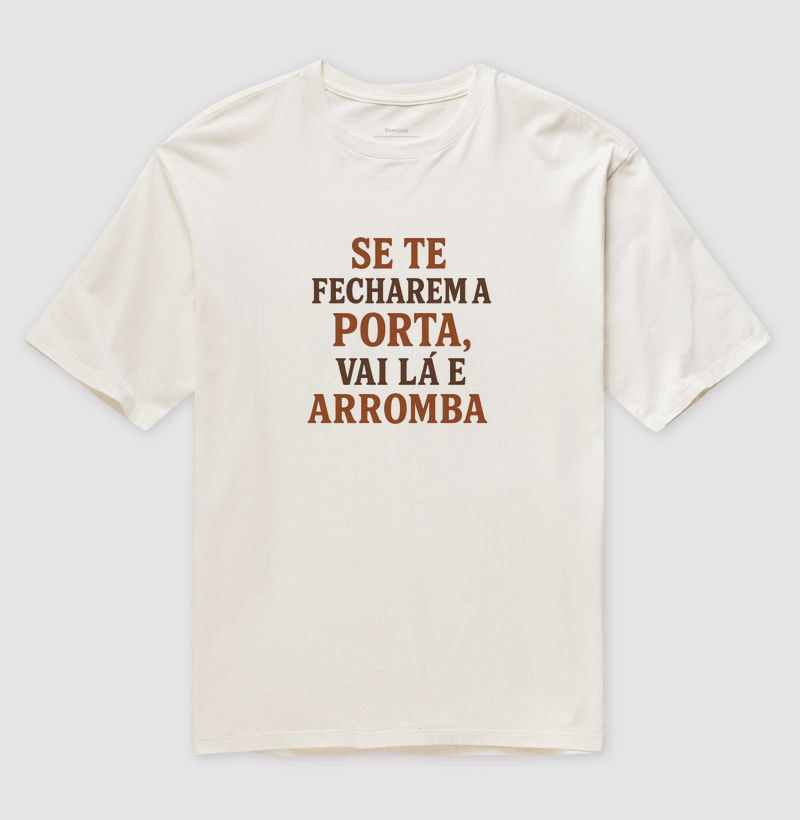 Se te fecharem a porta, vai lá e arromba