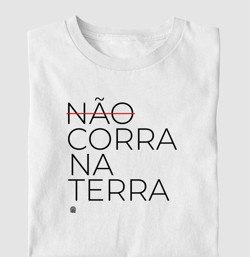 Camiseta (Não) Corra na Terra