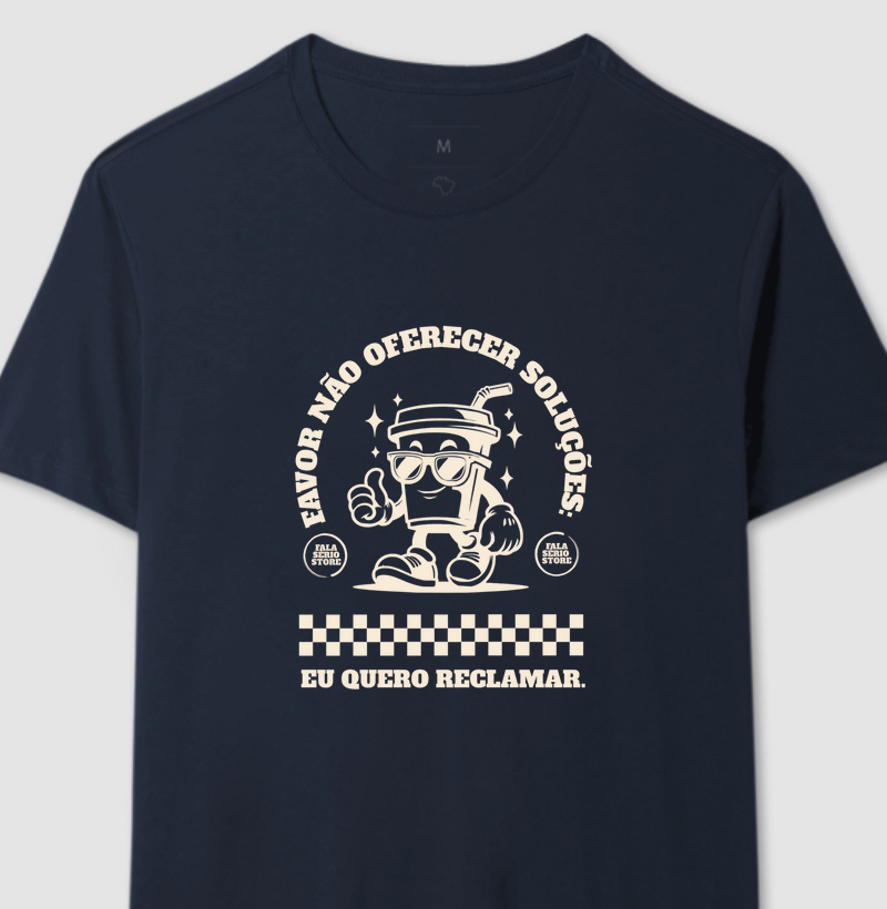 Camiseta Favor não oferecer soluções: eu quero reclamar - Fala Sério Store