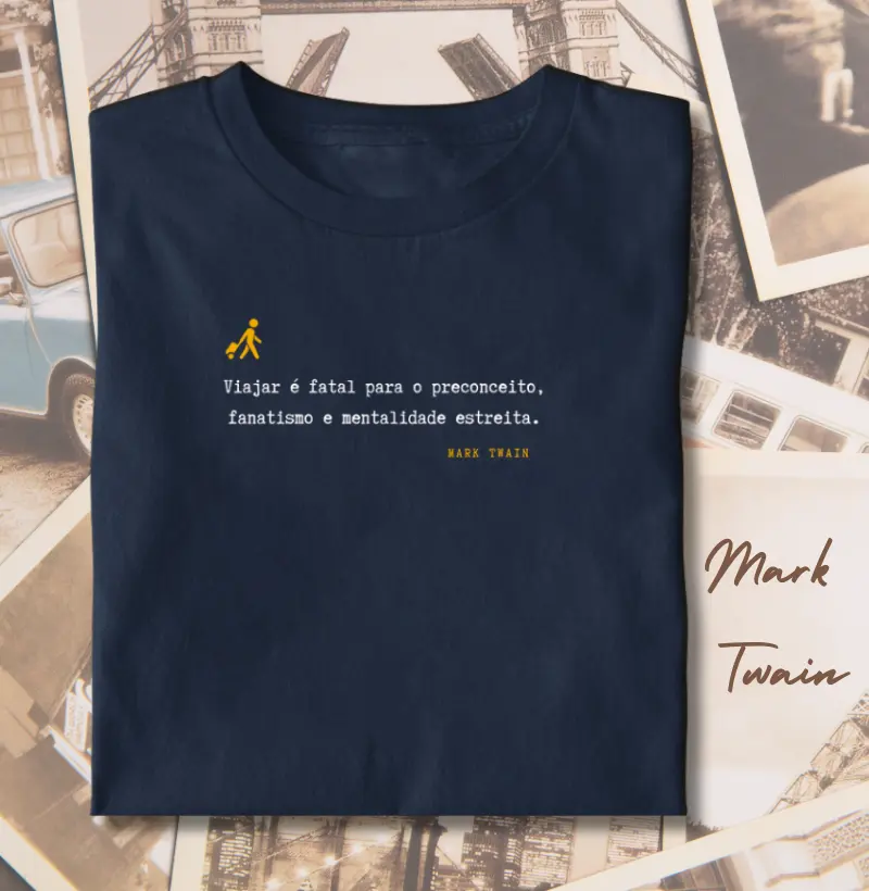 Viajar é fatal para o preconceito, fanatismo e mentalidade estreita. Mark Twain