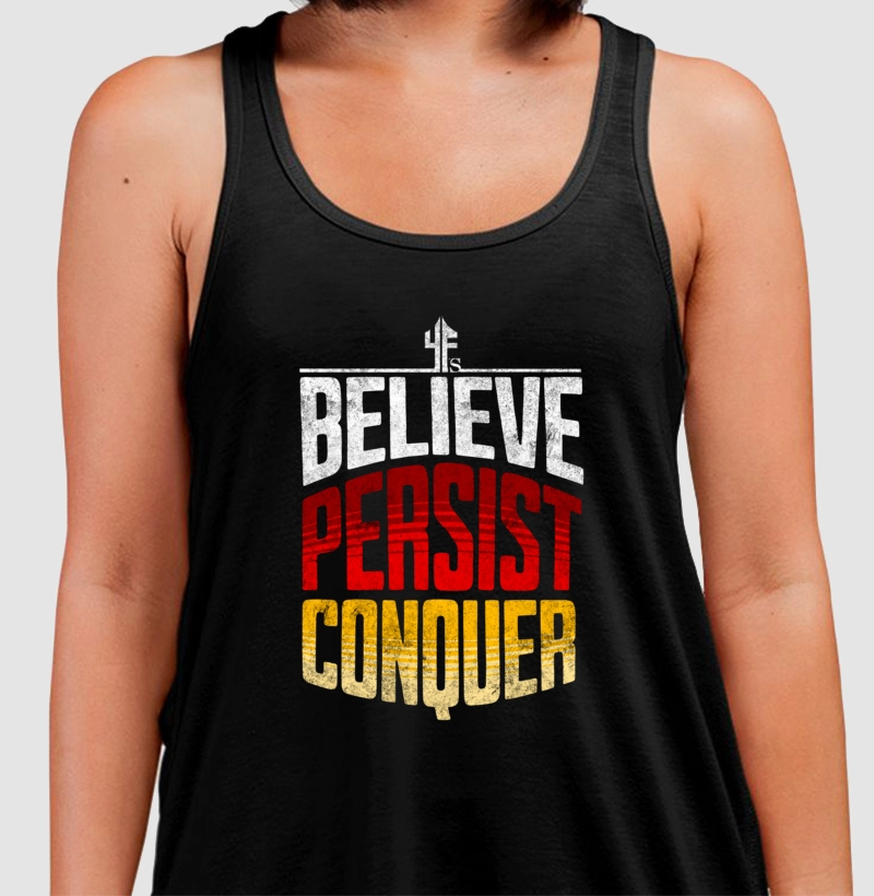 BELIEVE, PERSIST, CONQUER - regata
