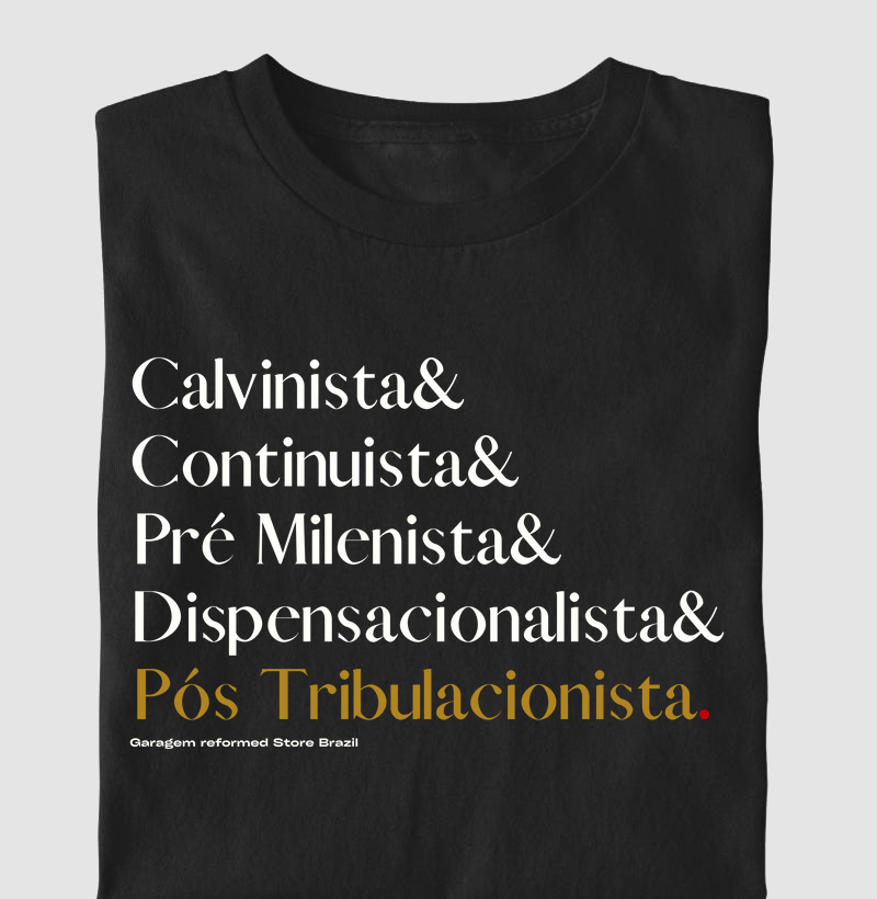 “Calvinista, Continuísta, Pré-Milenista, Dispensacionalista e Pós-Tribulacionista”