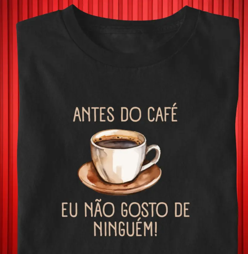 ANTES DO CAFE EU NÃO GOSTO DE NINGUÉM
