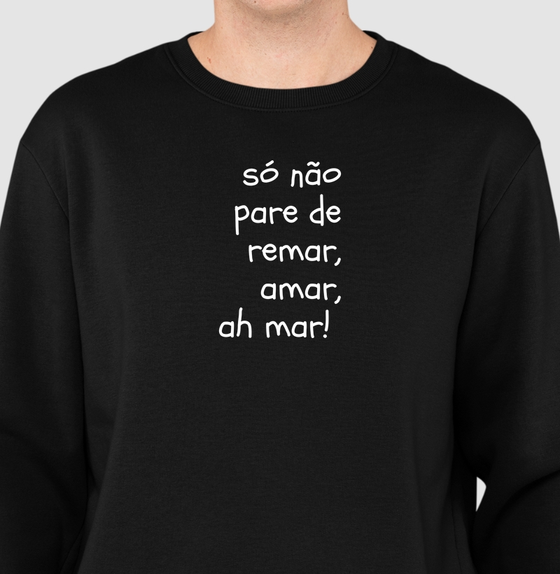 só não pare de remar, amar, ah mar!