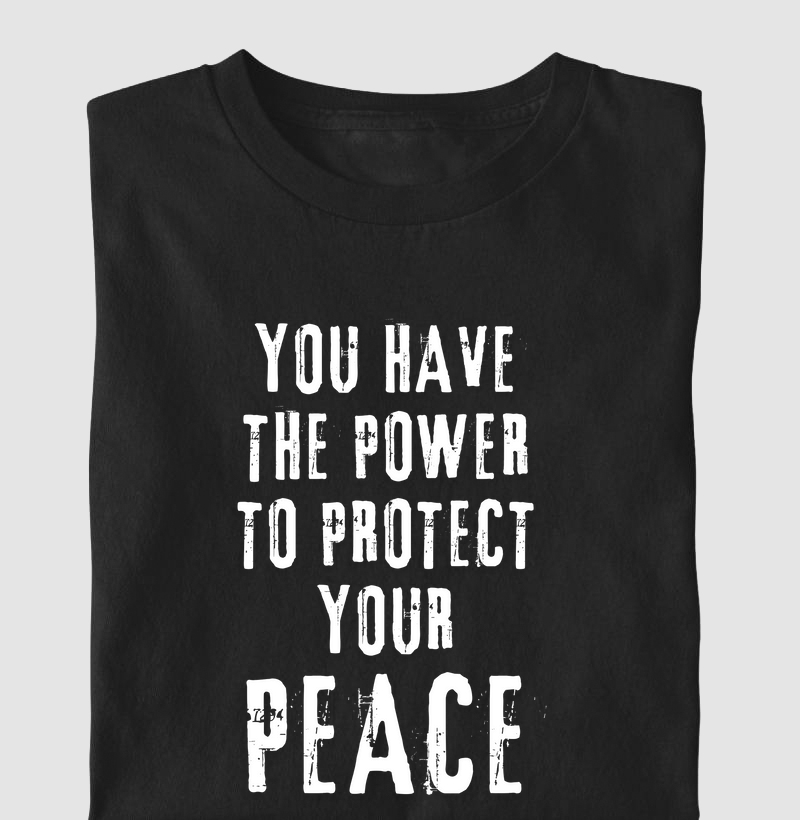 YOU HAVE THE POWER TO PROTECT YOUR PEACE