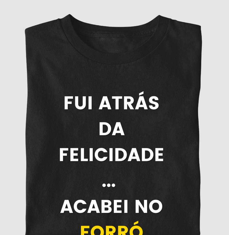 Fui atrás da Felicidade Acabei no Forró