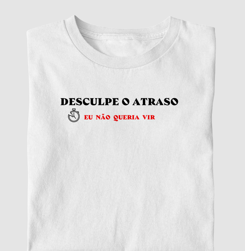 Desculpe o Atraso, Eu Não Queria Vir
