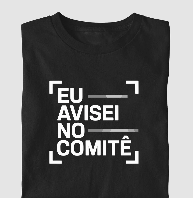 Camiseta "Eu avisei no comitê" (DIV) (DEO) (DEV)