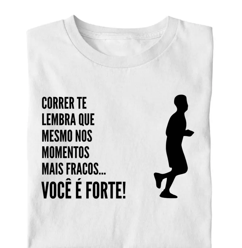 Correr te lembra que mesmo nos momentos fracos...Você é FORTE!
