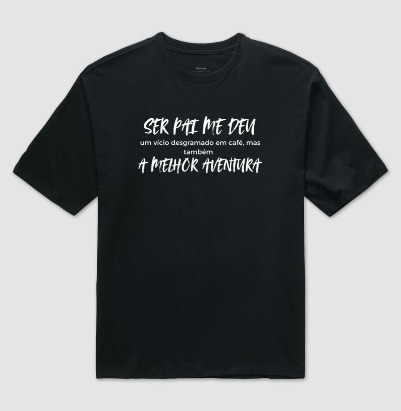 Camiseta Café SER PAI ME DEU um vício desgramado em café, mas também A MELHOR AVENTURA Camiseta Presente Dia dos Pais