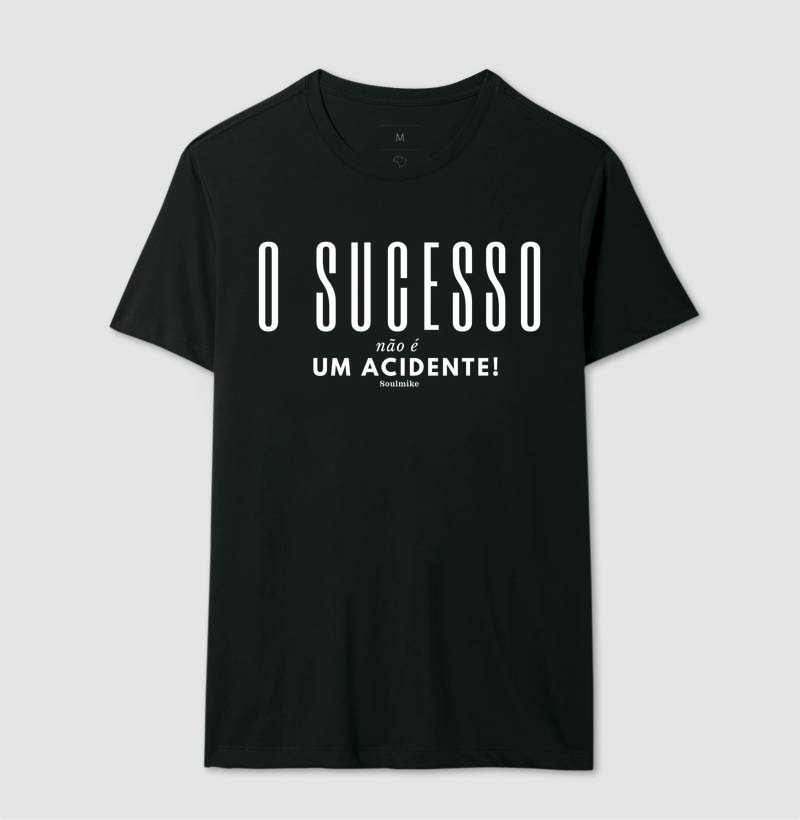 O sucesso não é um acidente!