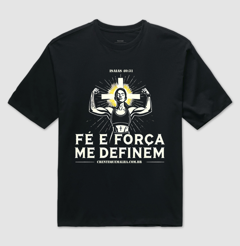 CAMISETA OVERSIZED 100% Algodão Bold - Fé e Força me Definem