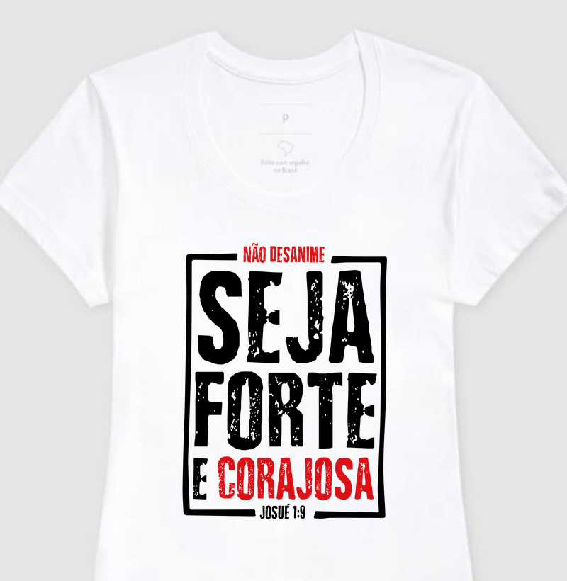 Camiseta Feminina Seja Forte e Corajosa