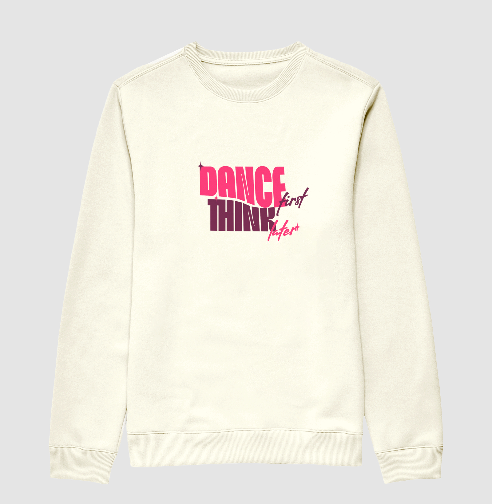 Dance first. Think later