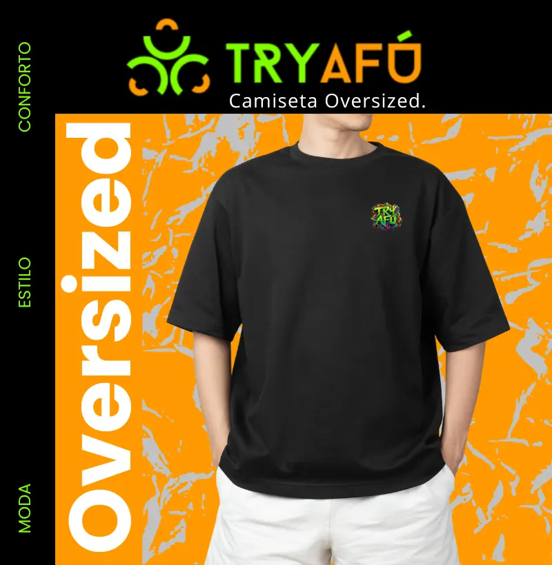 🔥 Camiseta Oversized Try Afú – Estilo e Conforto Que Fazem a Diferença! 🔥