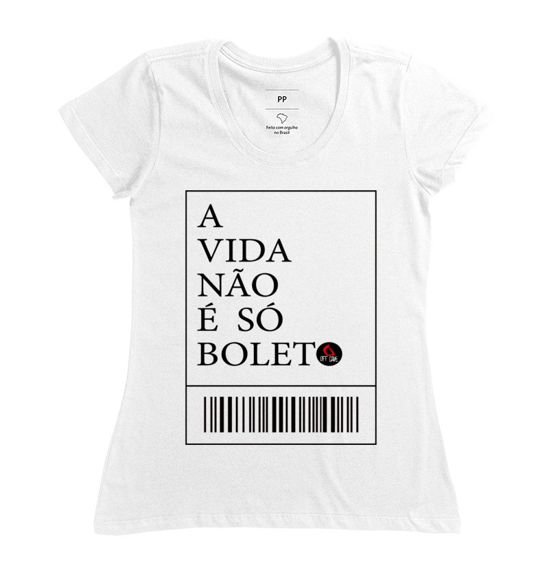 Camiseta A VIDA NÃO É SÓ BOLETO