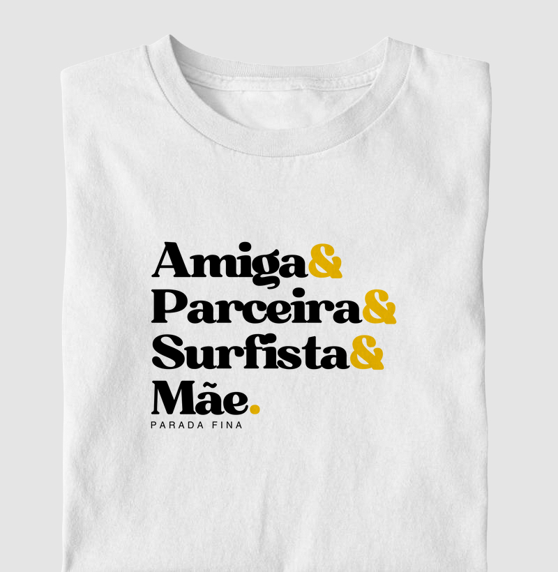Amiga & Parceira & Surfista & Mãe.