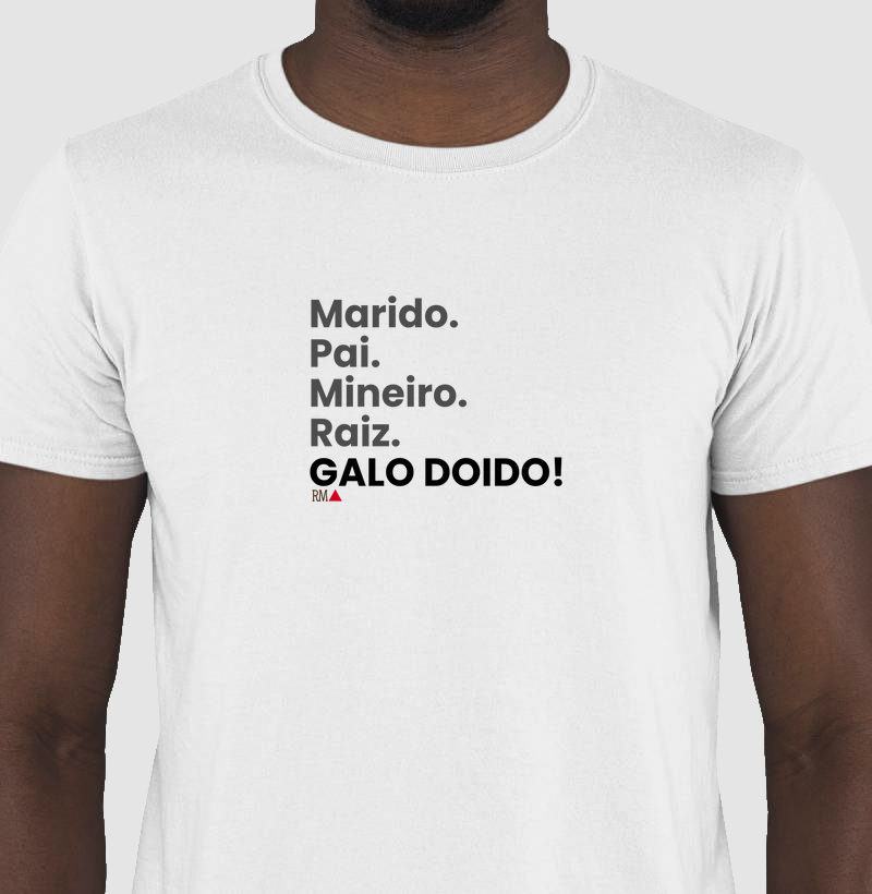 Marido. Pai. Mineiro. Raiz. Galo doido!