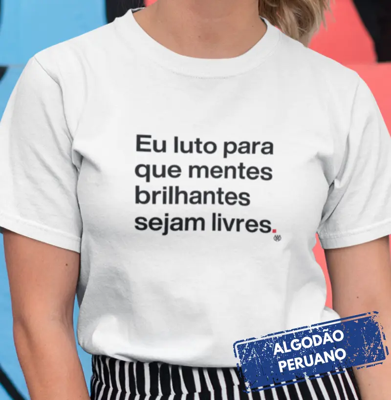 Eu luto para que mentes brilhantes sejam livres - Premium