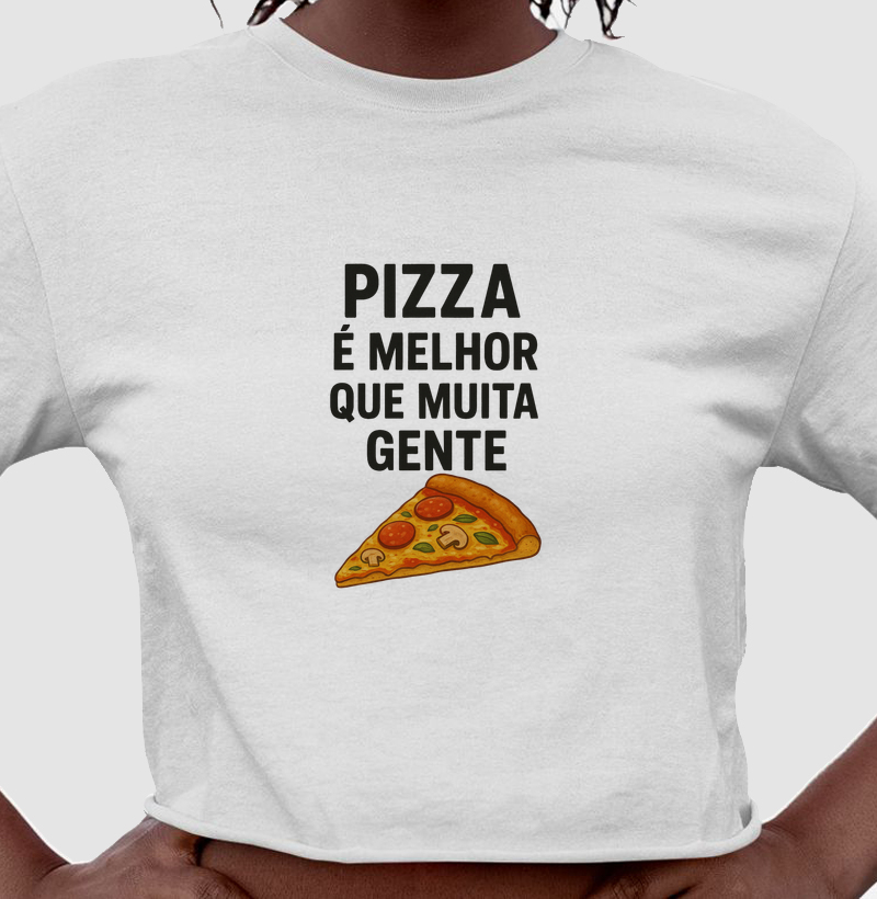 Pizza é melhor que muita gente