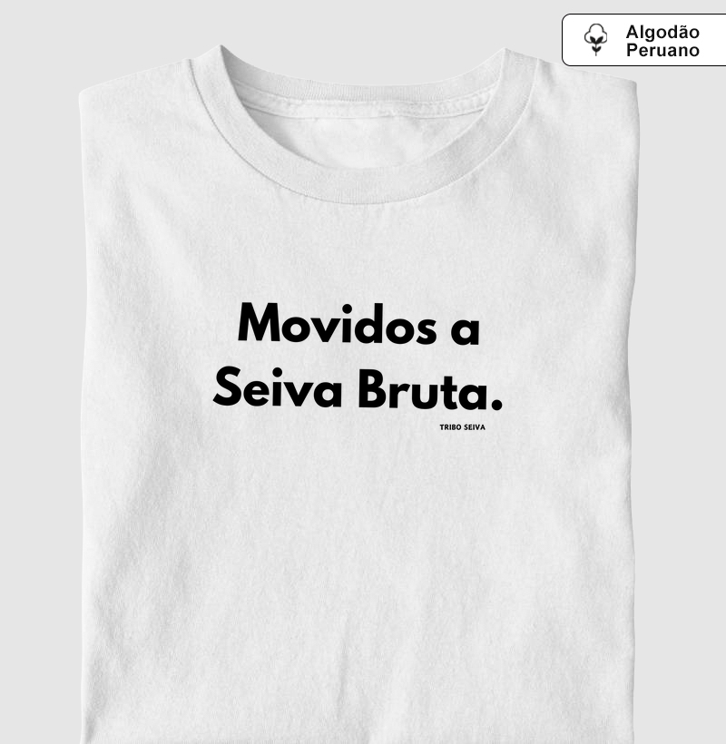 Movidos a Seiva Bruta