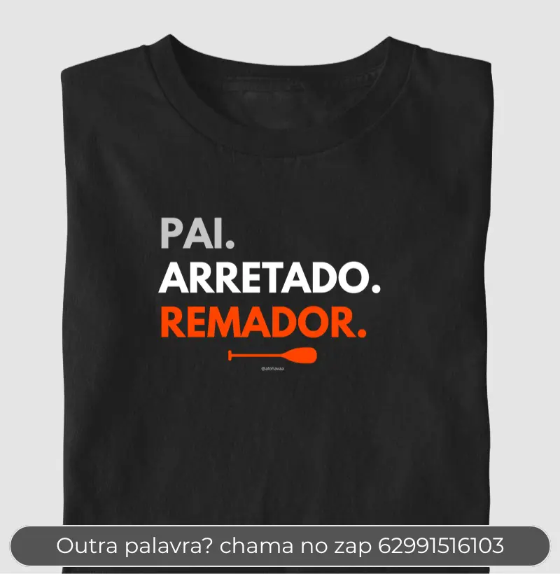 Pai. Arretado. Remador.