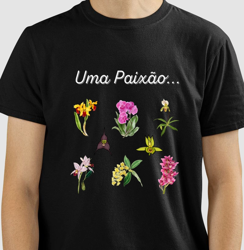 Camiseta Uma Paixão... Orquídeas