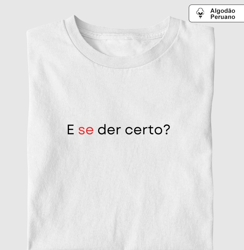 Camiseta Algodão Peruano | E se der certo?