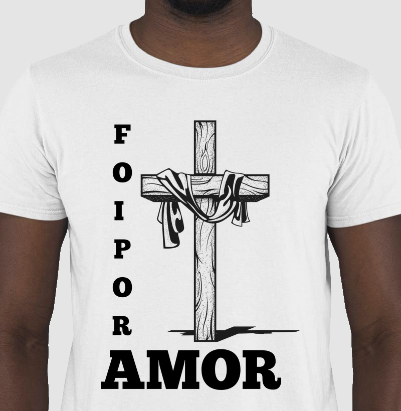 Camiseta "FOI POR AMOR"