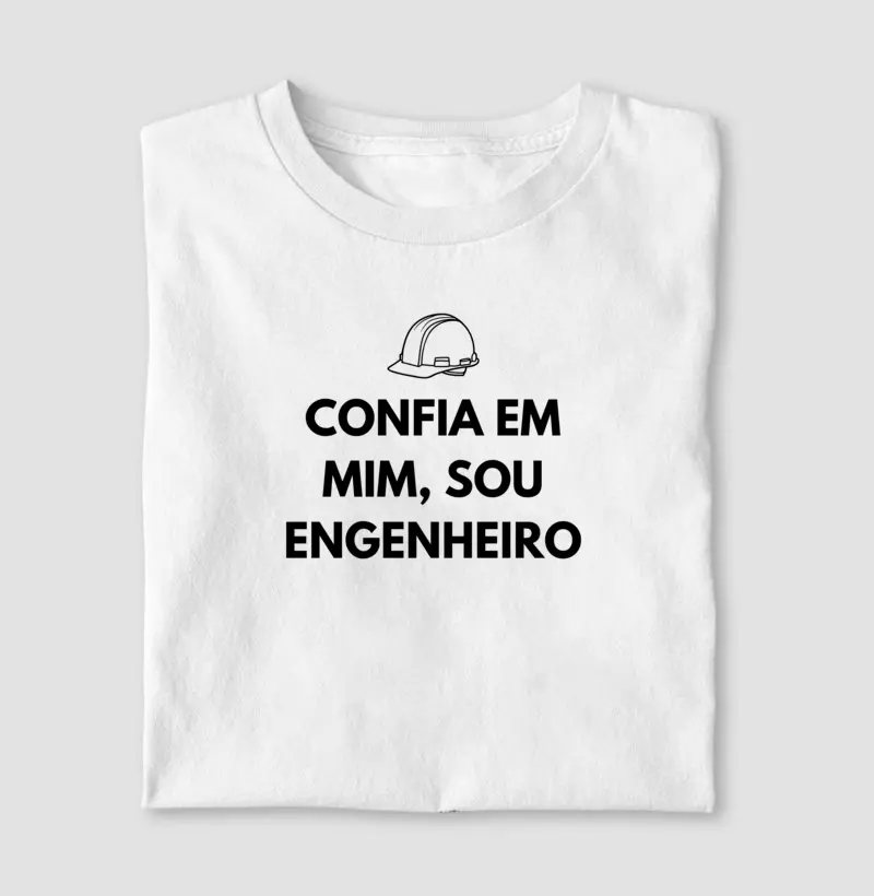 Confia em mim, sou engenheiro