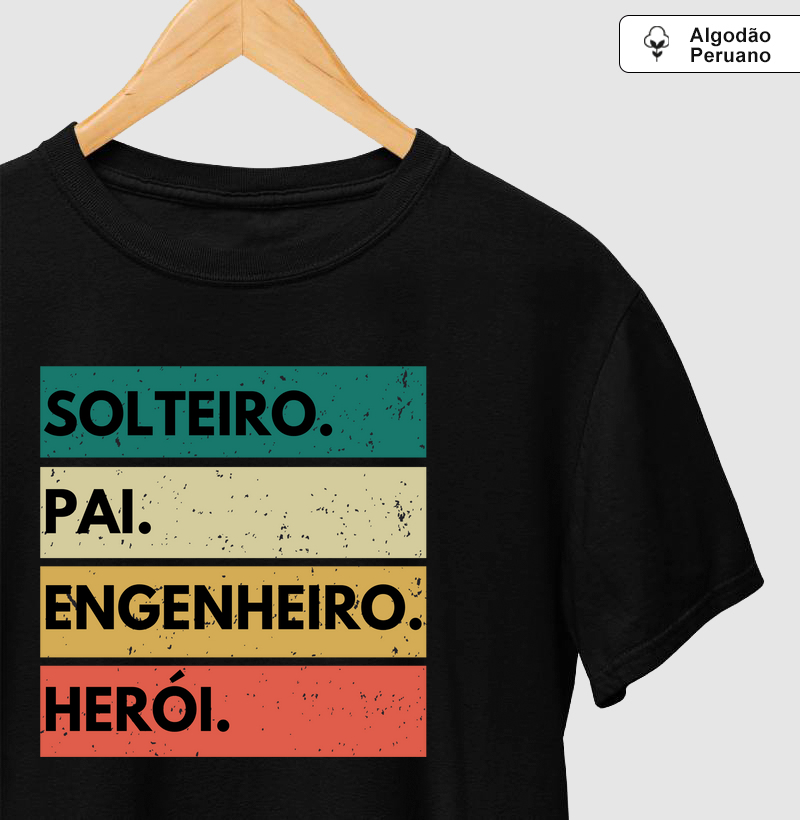 Solteiro. Pai. Engenheiro. Herói.