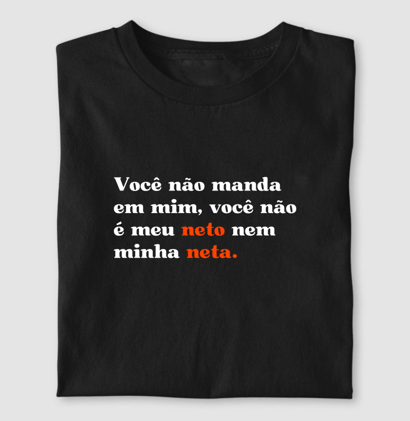 Você não manda em mim, você não é meu neto nem minha neta