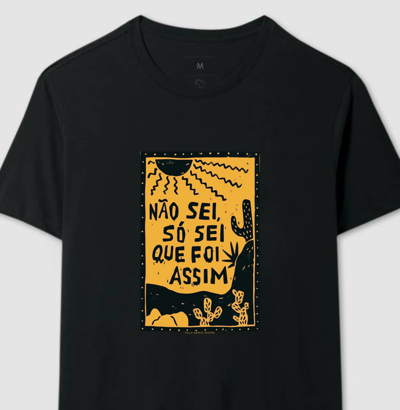 Camiseta Não sei, só sei que foi assim – Fala Sério Store