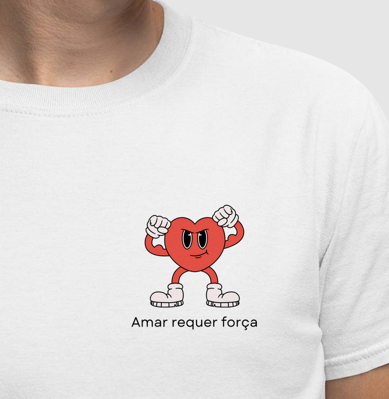 Camiseta | Amar requer força