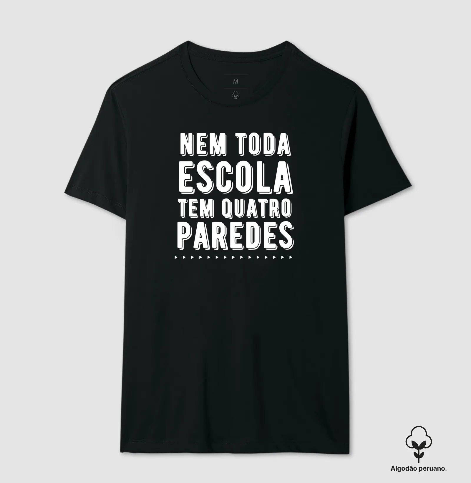 Camiseta Premium Algodão Peruano Orgânico | Nem toda escola tem 4 paredes