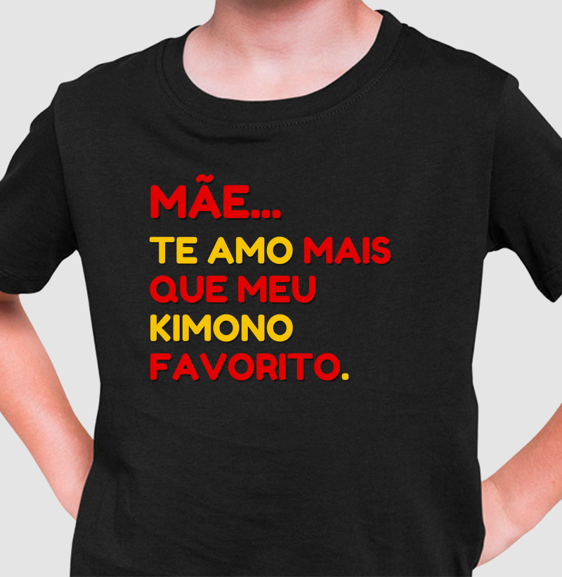MÃE TE AMO MAIS QUE MEU KIMONO FAVORITO