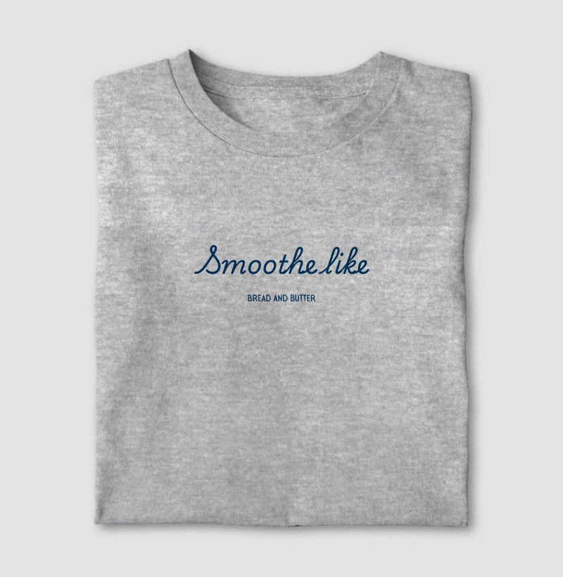 Camiseta Smoothe Like Bread and Butter