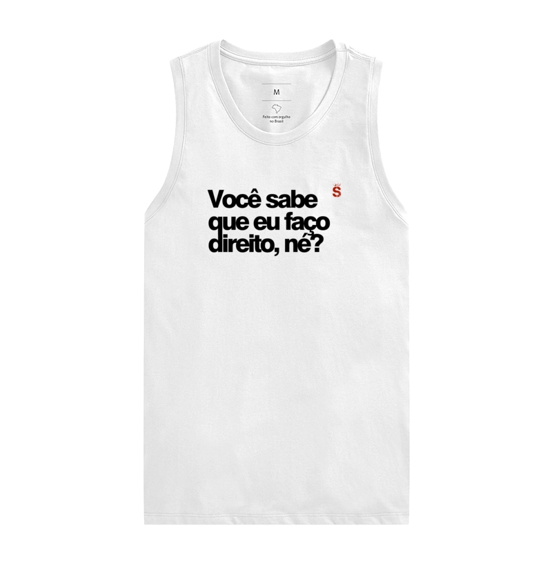 Você sabe que eu faço direito né
