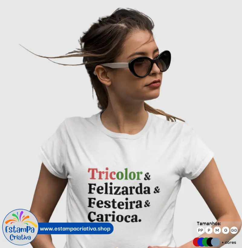 Camiseta Feminina "Tricolor & Felizarda & Festeira & Carioca"