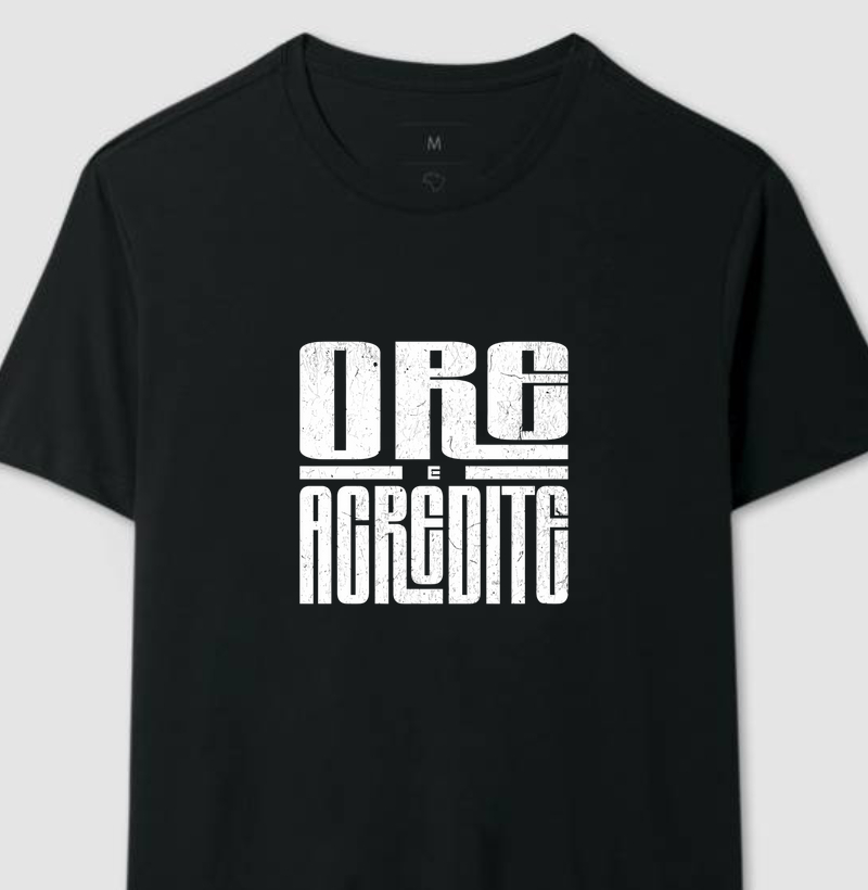 Camiseta Ore e acredite