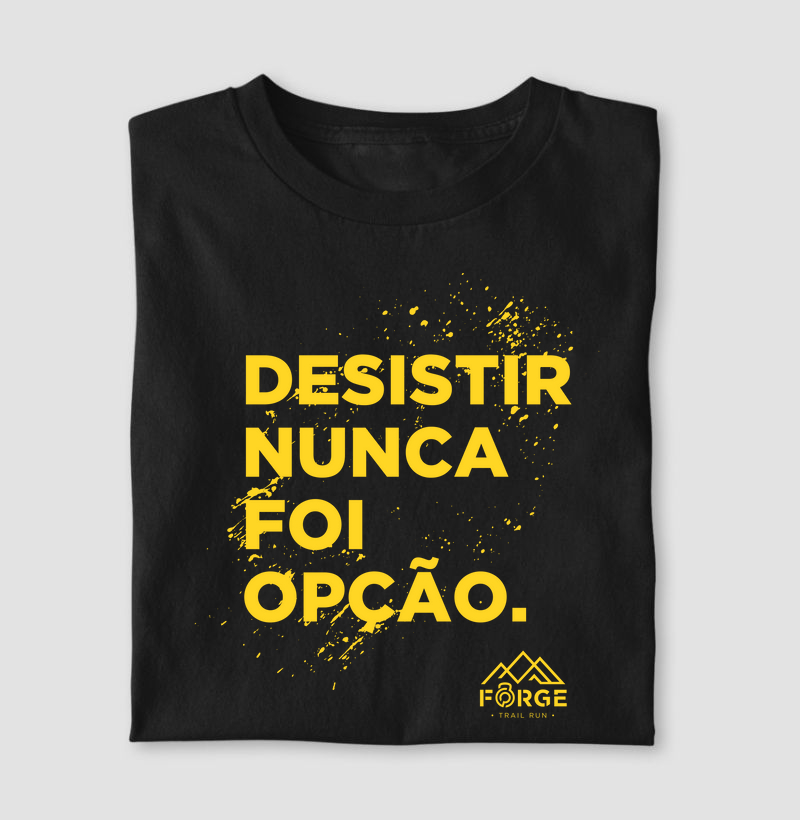 Camiseta Desistir nunca Foi Opção - Forge Trail Run V2
