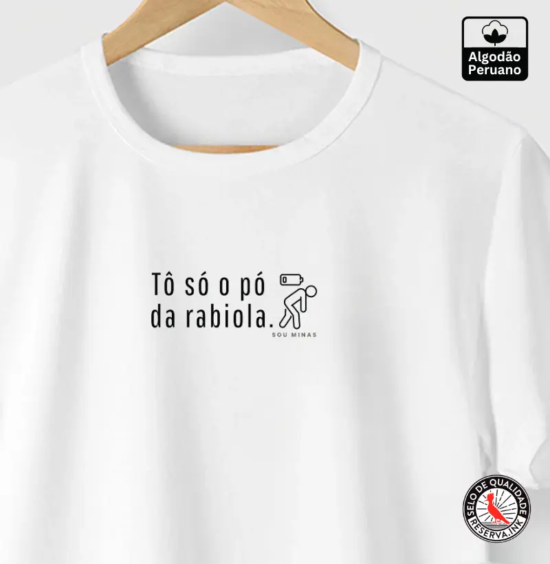 Tô só o pó da rabiola - 100% Algodão Peruano
