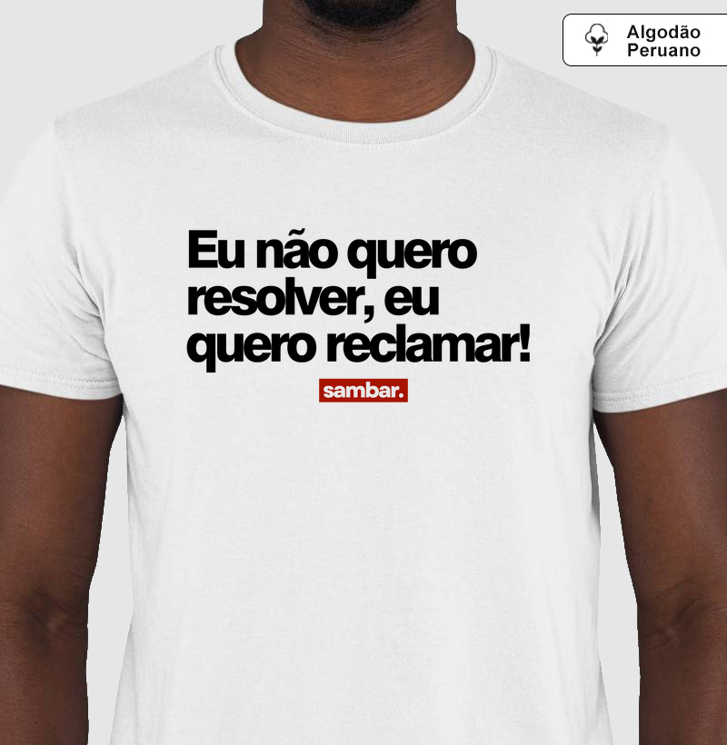 Eu não quero resolver, eu quero reclamar!
