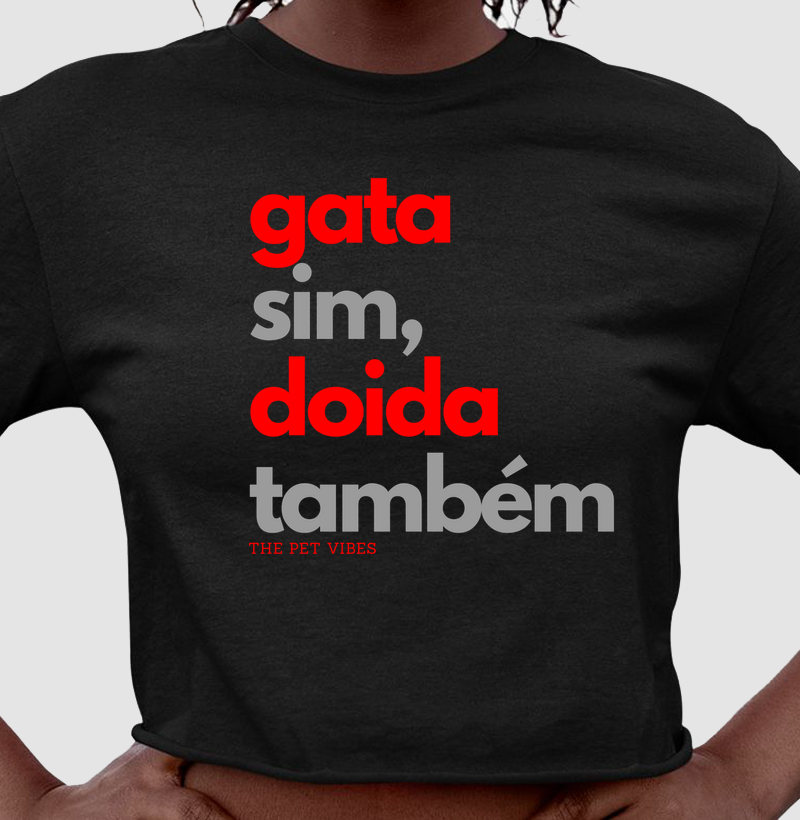 Gata Sim, Doida Também