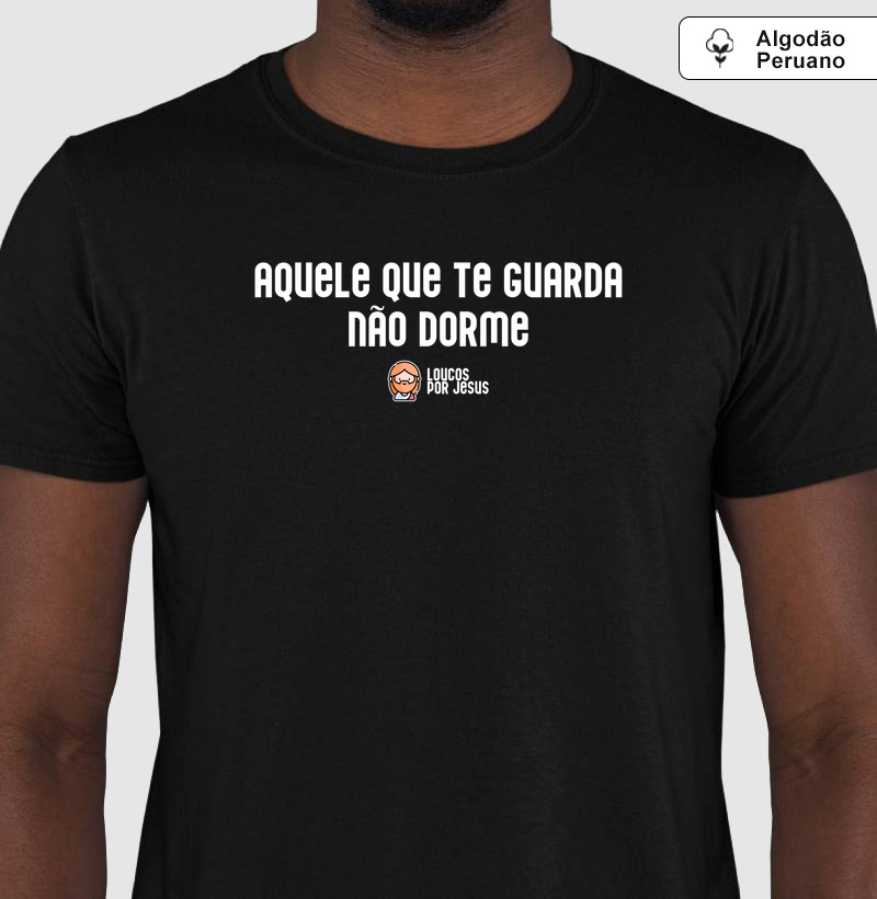 Camiseta Algodão Peruano | Aquele que te guarda não dorme