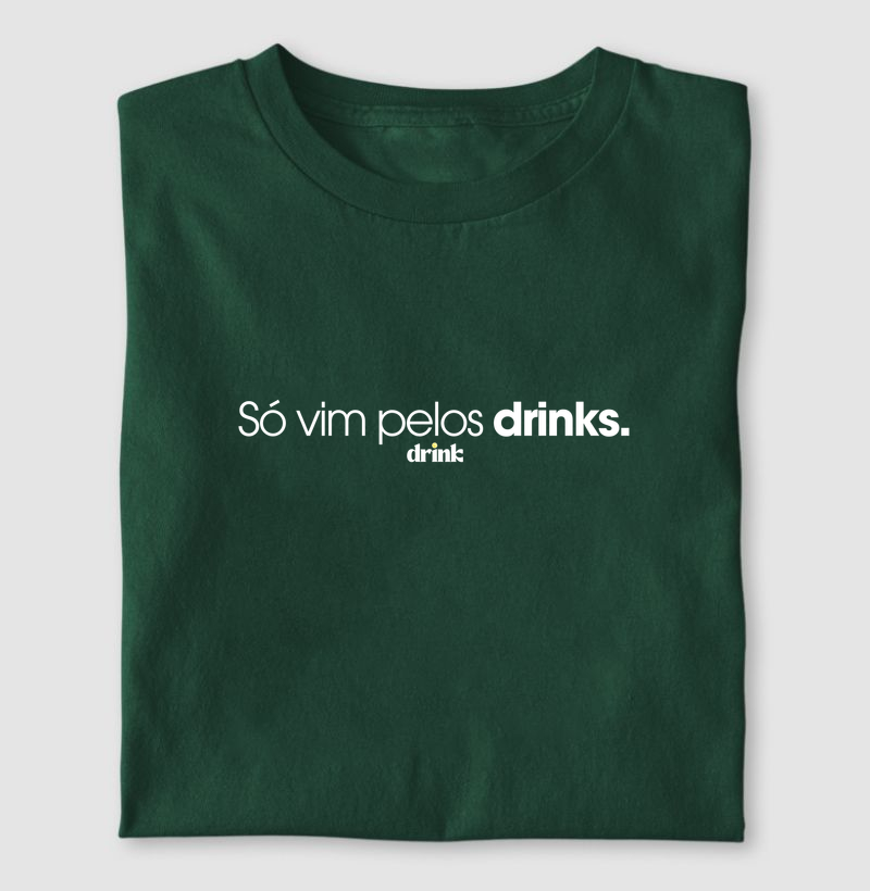 Só vim pelos drinks