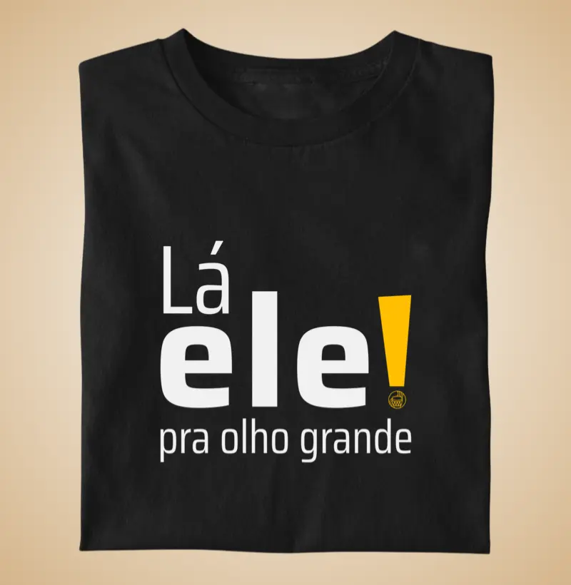 Lá ele pra olho grande